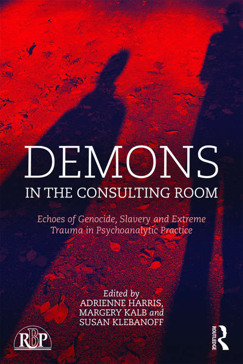 Demons in the Consulting Room: Echoes of Genocide, Slavery and Extreme Trauma in Psychoanalytic Practice (Relational Perspectives Book Series)
