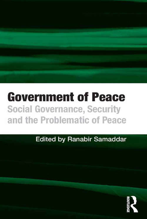 Government of Peace: Social Governance, Security and the Problematic of Peace