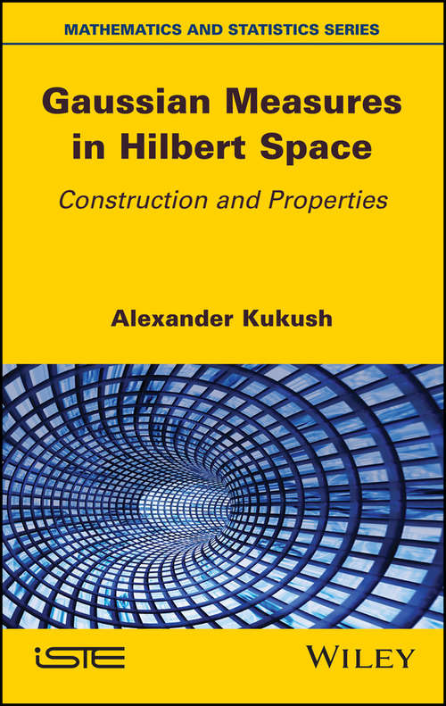 Gaussian Measures in Hilbert Space: Construction and Properties