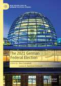 The 2021 German Federal Election (New Perspectives in German Political Studies)