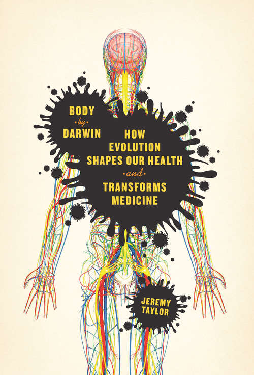 Body of Darwin: How Evolution Shapes Our Health and Transforms Medicine