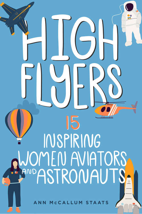Book cover of High Flyers: 15 Inspiring Women Aviators and Astronauts (Women of Power #6)
