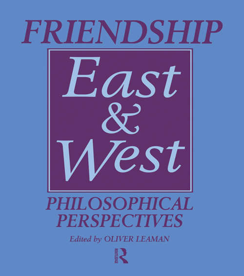 Friendship East and West: Philosophical Perspectives (Curzon Studies In Asian Philosophy Ser. #No.2)