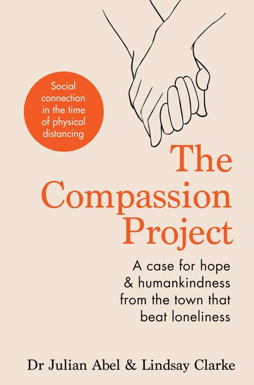 The Compassion Project: A case for hope and humankindness from the town that beat loneliness