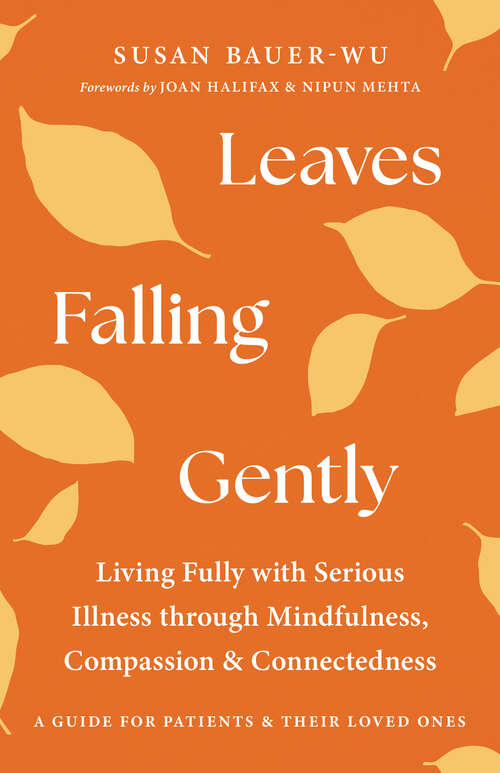 Book cover of Leaves Falling Gently: Living Fully with Serious Illness through Mindfulness, Compassion, and Connectedness