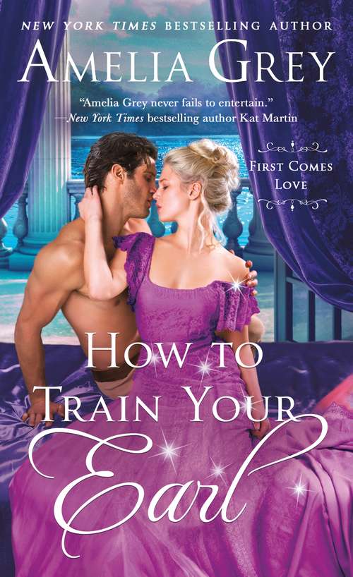 Book cover of How To Train Your Earl (First Comes Love #3)