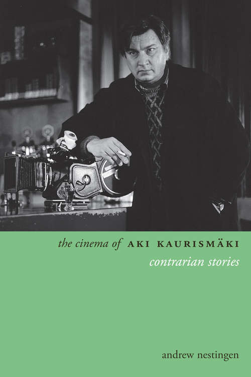 Book cover of The Cinema of Aki Kaurismäki: Contrarian Stories (Directors' Cuts)