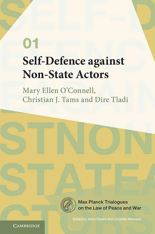 Self-Defence against Non-State Actors: Volume 1 (Max Planck Trialogues #1)