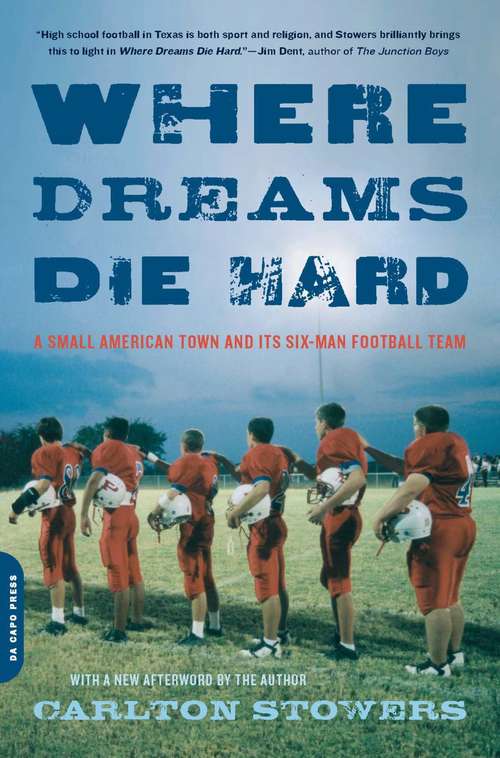 Book cover of Where Dreams Die Hard: A Small American Town and Its Six-Man Football Team