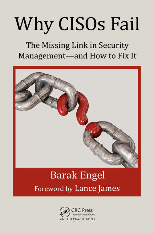Book cover of Why CISOs Fail: The Missing Link in Security Management--and How to Fix It (Internal Audit and IT Audit)