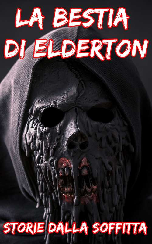 Book cover of La Bestia Di Elderton: Una breve storia Dell'Orrore