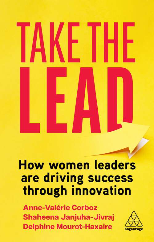 Book cover of Take the Lead: How Women Leaders are Driving Success through Innovation