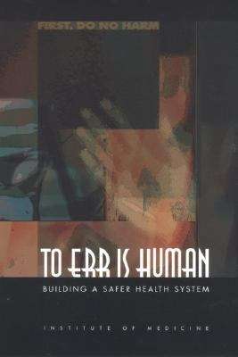 To Err is Human: Building a Safer Health System