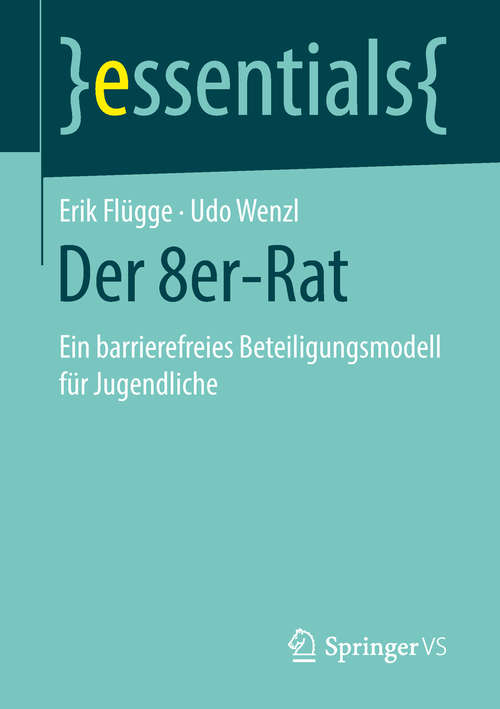 Book cover of Der 8er-Rat: Ein barrierefreies Beteiligungsmodell für Jugendliche (essentials)