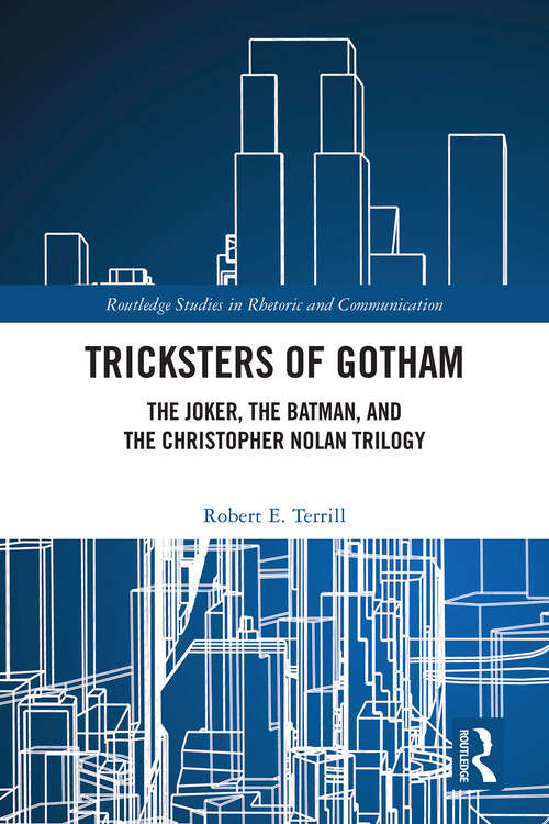 Book cover of Tricksters of Gotham: The Joker, The Batman, and The Christopher Nolan Trilogy (1) (Routledge Studies in Rhetoric and Communication)