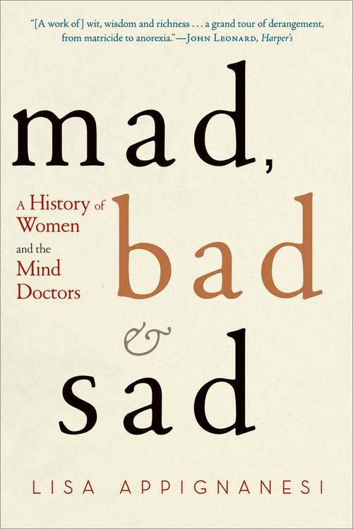 Book cover of Mad, Bad and Sad: A History of Women and the Mind Doctors