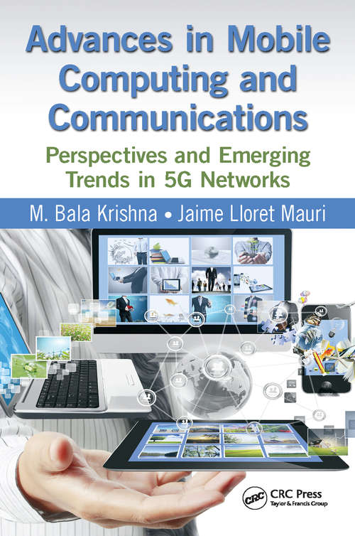 Advances in Mobile Computing and Communications: Perspectives and Emerging Trends in 5G Networks