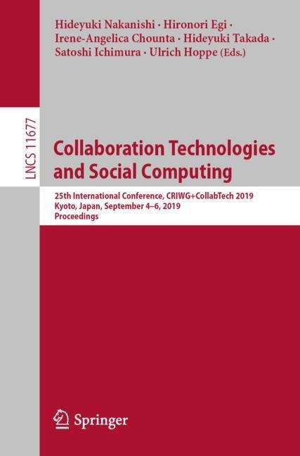 Collaboration Technologies and Social Computing: 25th International Conference, CRIWG+CollabTech 2019, Kyoto, Japan, September 4–6, 2019, Proceedings (Lecture Notes in Computer Science #11677)