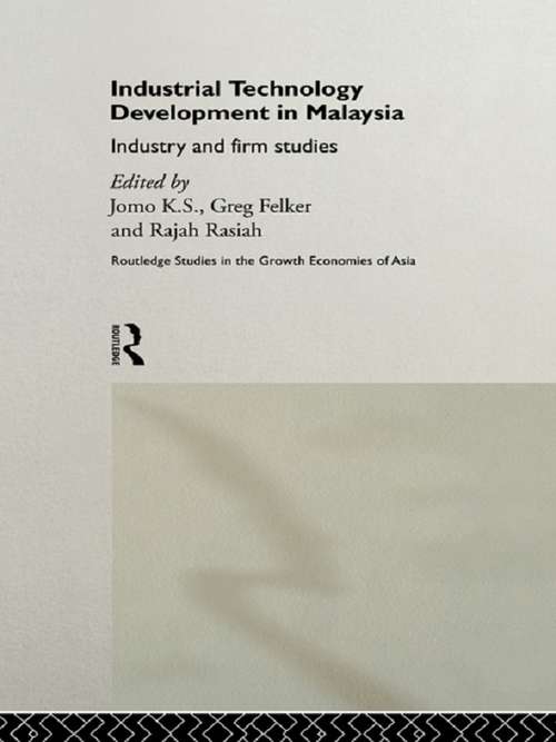 Industrial Technology Development in Malaysia: Industry and Firm Studies (Routledge Studies in the Growth Economies of Asia #No.22)