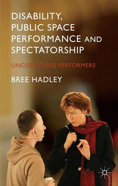 Book cover of Disability, Public Space Performance and Spectatorship