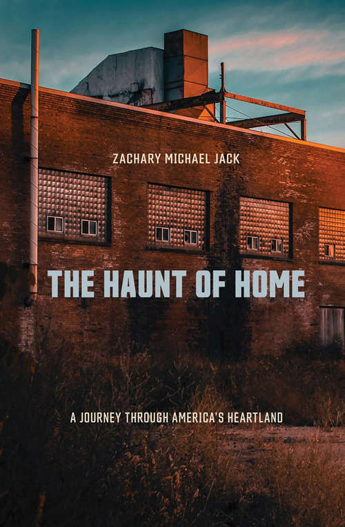 Book cover of The Haunt of Home: A Journey through America's Heartland