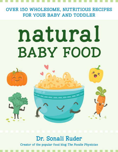 Book cover of Natural Baby Food: Over 150 Wholesome, Nutritious Recipes For Your Baby and Toddler