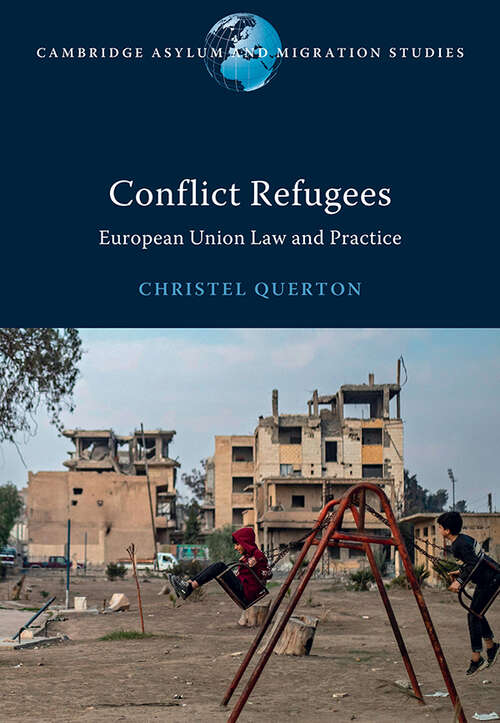 Book cover of Conflict Refugees: European Union Law and Practice (Cambridge Asylum and Migration Studies)