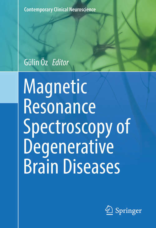 Book cover of Magnetic Resonance Spectroscopy of Degenerative Brain Diseases (1st ed. 2016) (Contemporary Clinical Neuroscience)