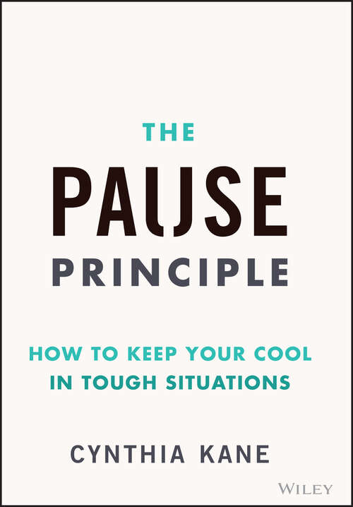 Book cover of The Pause Principle: How to Keep Your Cool in Tough Situations