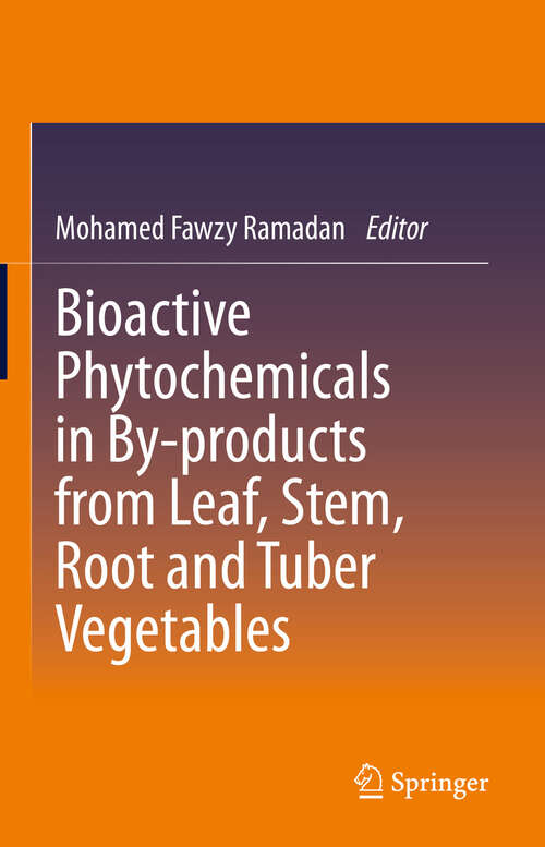Book cover of Bioactive Phytochemicals in By-products from Leaf, Stem, Root and Tuber Vegetables