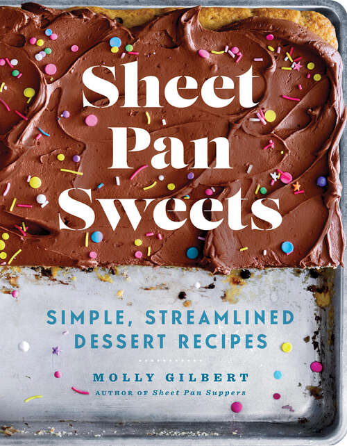 Book cover of Sheet Pan Sweets: Simple, Streamlined Dessert Recipes - A Baking Cookbook