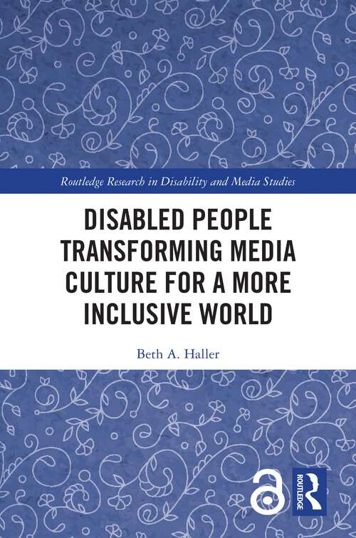 Book cover of Disabled People Transforming Media Culture for a More Inclusive World (Routledge Research in Disability and Media Studies)