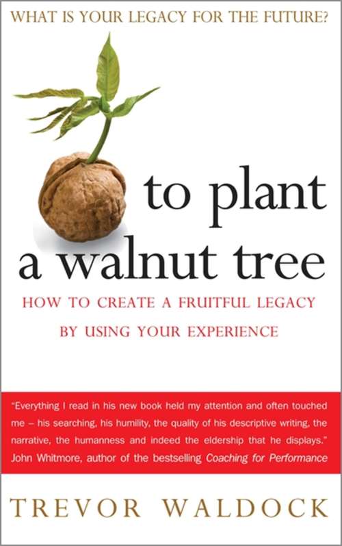Book cover of To Plant A Walnut Tree: How to Create a Fruitful Legacy by Using Your Experience