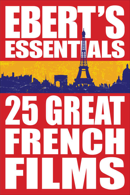 Book cover of 25 Great French Films: Ebert's Essentials (Ebert's Essentials Ser.)