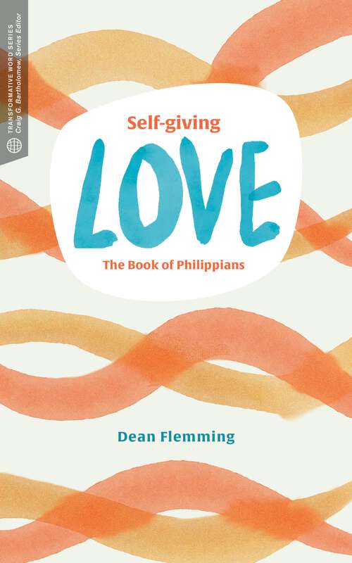 Book cover of Self-Giving Love: The Book of Philippians (Transformative Word)
