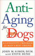 Anti-Aging for Dogs: A Longevity Program for Man's Best Friend