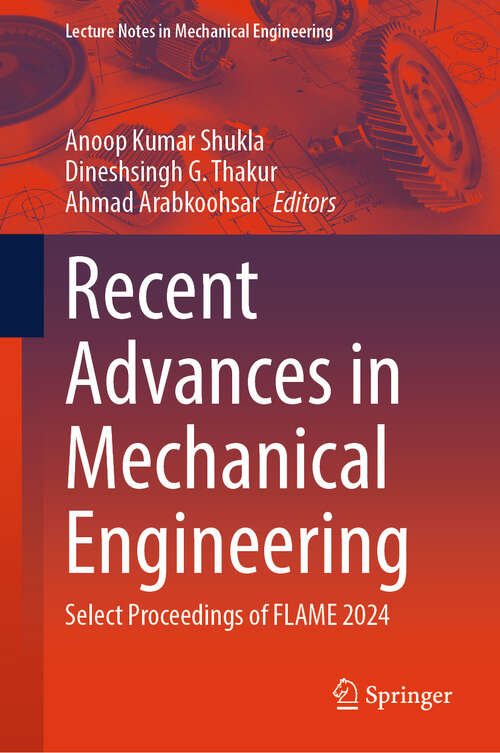 Book cover of Recent Advances in Mechanical Engineering: Select Proceedings of FLAME 2024 (Lecture Notes in Mechanical Engineering)