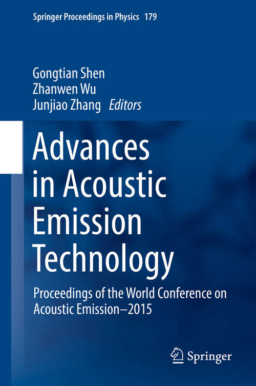 Advances in Acoustic Emission Technology: Proceedings of  the World Conference on Acoustic Emission–2015 (Springer Proceedings in Physics #179)