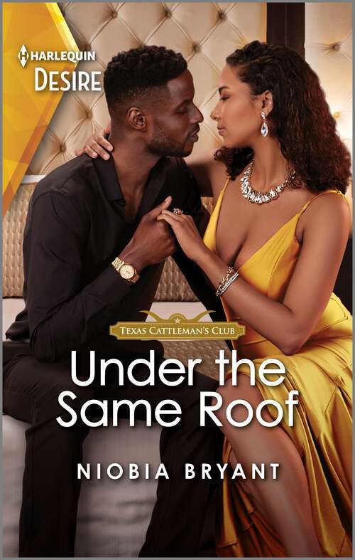Book cover of Under the Same Roof: A Steamy Opposites Attract Romance (Original) (Texas Cattleman's Club: Diamonds & Dating Apps #5)
