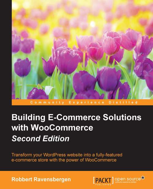 Book cover of Building E-Commerce Solutions with WooCommerce - Second Edition