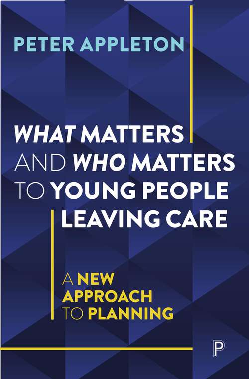 Book cover of What Matters and Who Matters to Young People Leaving Care: A New Approach to Planning (First Edition)