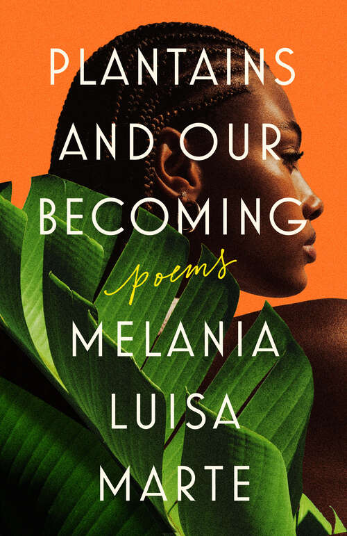Book cover of Plantains and Our Becoming: Poems