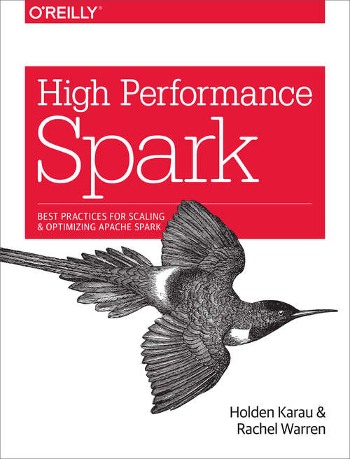 Book cover of High Performance Spark: Best Practices for Scaling and Optimizing Apache Spark