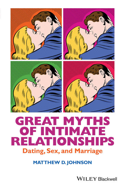 Book cover of Great Myths of Intimate Relationships: Dating, Sex, and Marriage