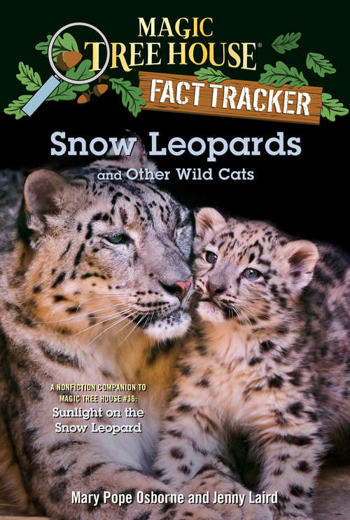 Book cover of Snow Leopards and Other Wild Cats (Magic Tree House (R) Fact Tracker)