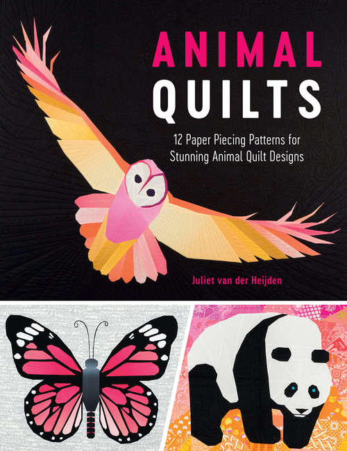 Animal Quilts: 12 Paper Piecing Patterns for Stunning Animal Quilt Designs