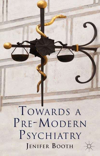 Book cover of Towards a Pre-Modern Psychiatry