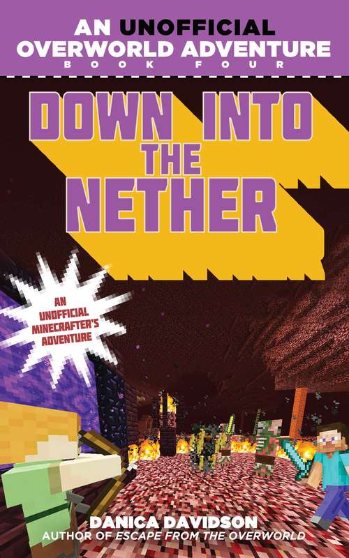 Book cover of Down into the Nether: An Unofficial Overworld Adventure, Book Four (Unofficial Overworld Adventure)