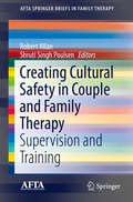 Creating Cultural Safety in Couple and Family Therapy: Supervision and Training (AFTA SpringerBriefs in Family Therapy)