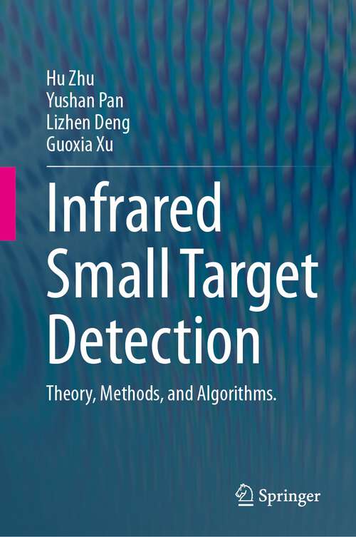 Book cover of Infrared Small Target Detection: Theory, Methods, and Algorithms. (2024)